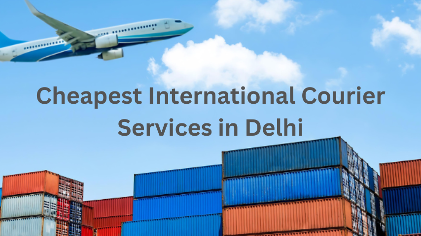 Cheapest International Courier Services in Delhi